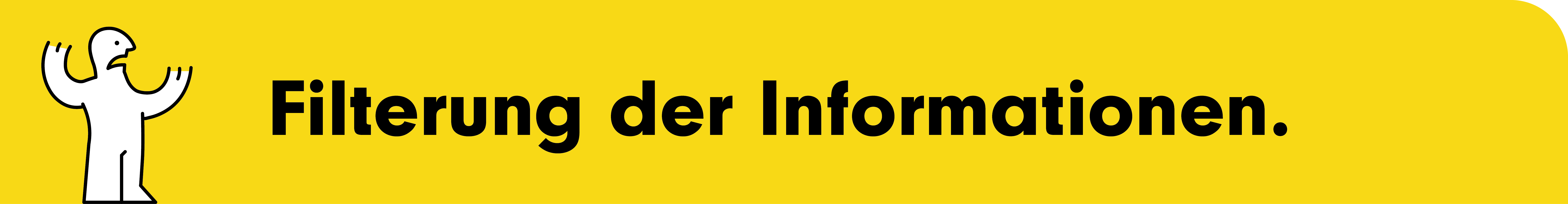Eine gelbes Rechteck, mit der Überschrift Filterung der Informationen.
