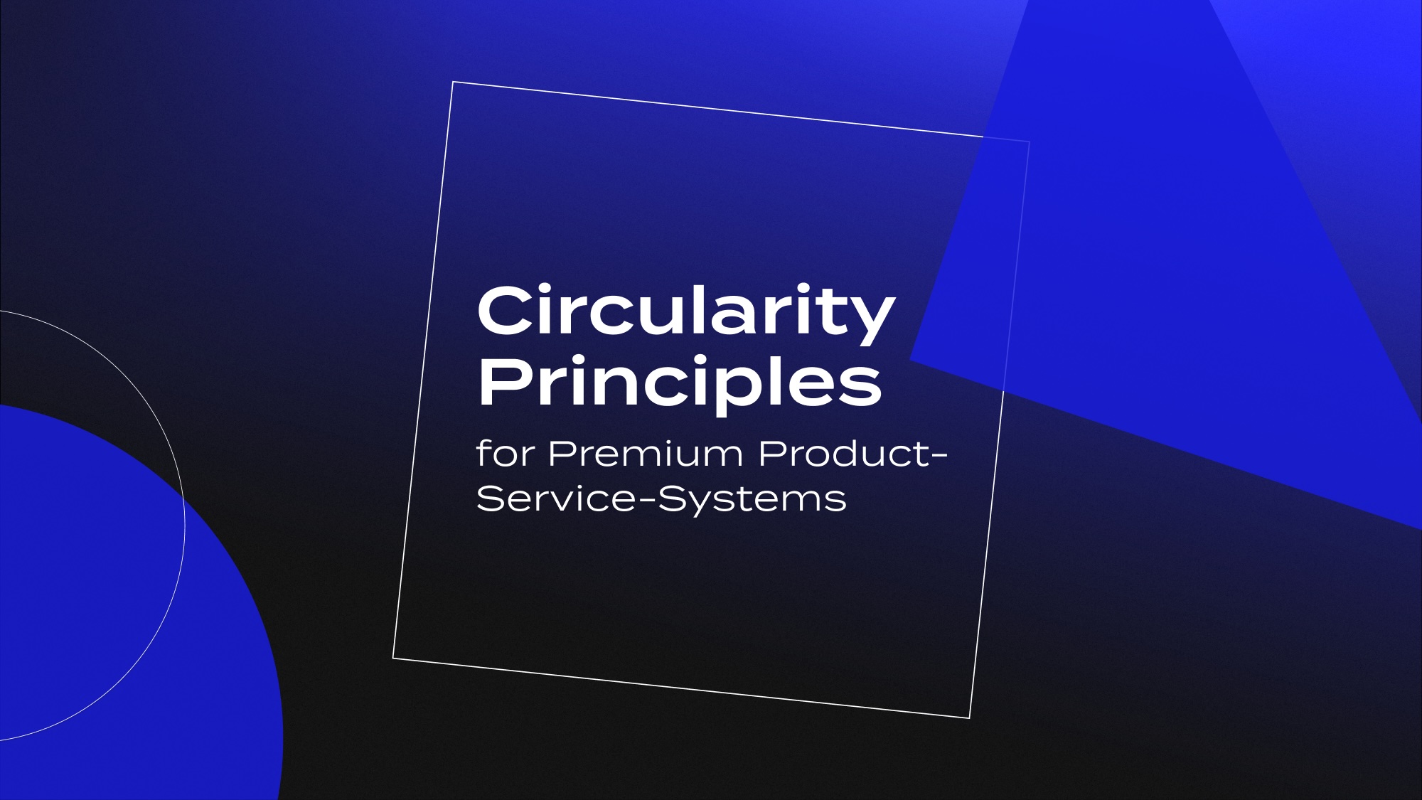 Text "Circularity Principles for Premium Product-Service-Systems" auf dunkelblauem Hintergrund und umgeben von geometrischen Formen